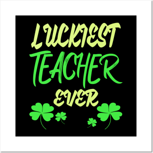 Luckiest Teacher Ever Posters and Art